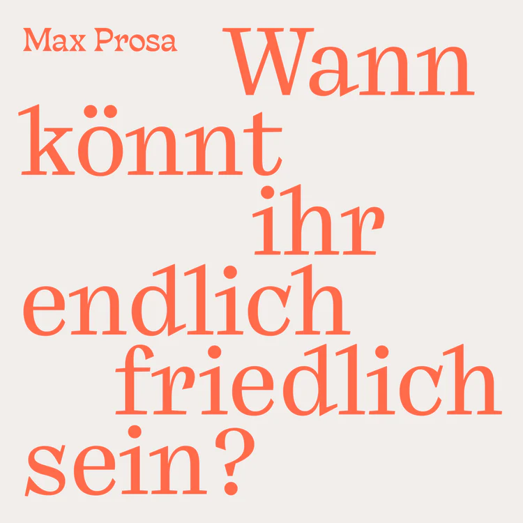 Plattencover des Albums Wann könnt ihr endlich friedlich sein von Max Prosa